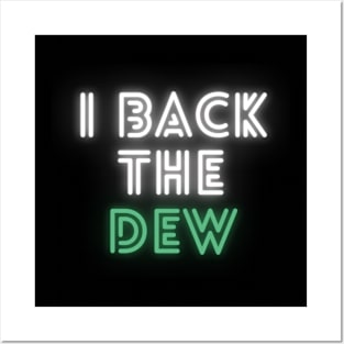 i back the dew Posters and Art